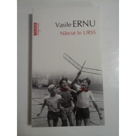   NASCUT  IN  URSS  -  Vasile  ERNU 